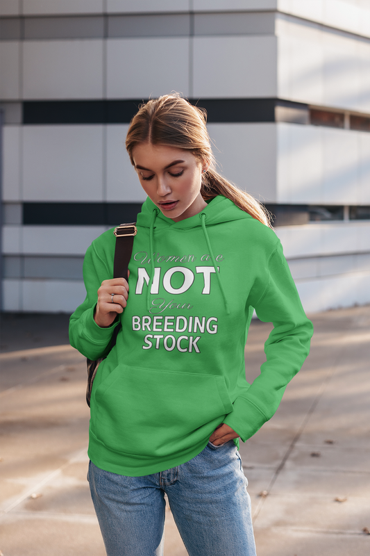 Women Are Not Your Breeding Stock Hoodie